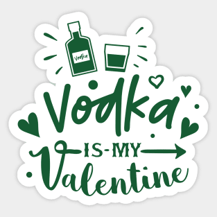 Vodka is My Valentine Sticker